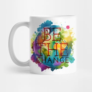 BE THE CHANGE Mug